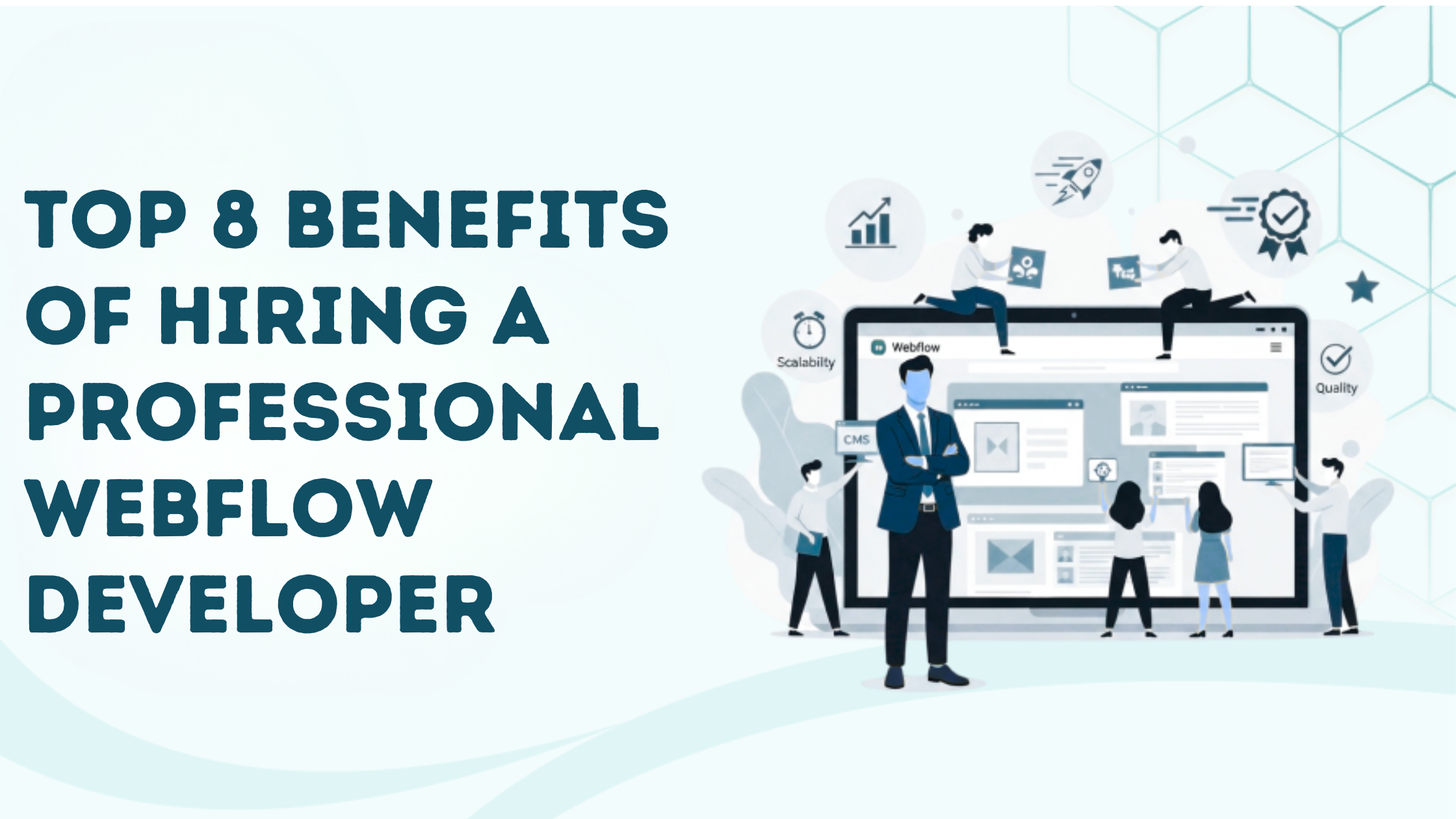 Top 8 Benefits of Hiring a Professional Webflow Developer